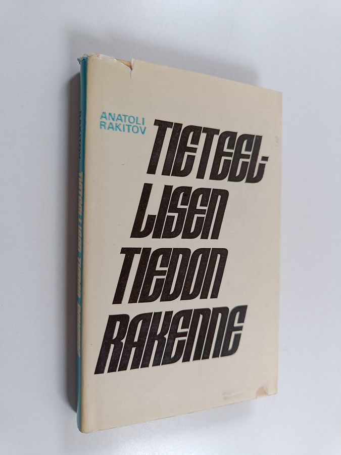 Anatolij Rakitov : Tieteellisen tiedon rakenne : (yleistajuinen johdatus tieteen logiikkaan, metodologiaan ja filosofiaan.)