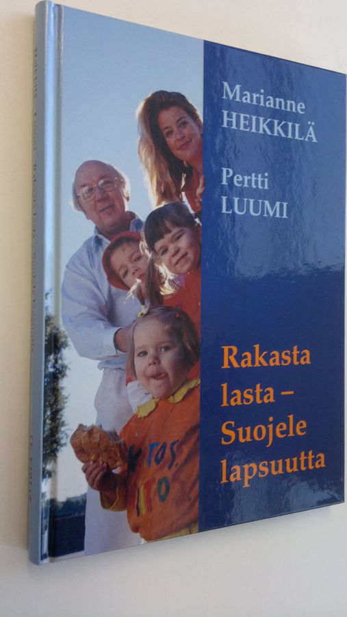 Marianne Heikkilä : Rakasta lasta, suojele lapsuutta