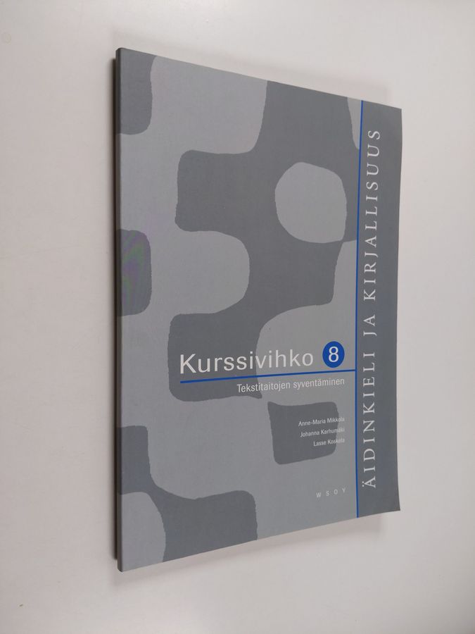 Anne-Maria ym. Mikkola : Äidinkieli ja kirjallisuus 8 Kurssivihko : Tekstitaitojen syventäminen