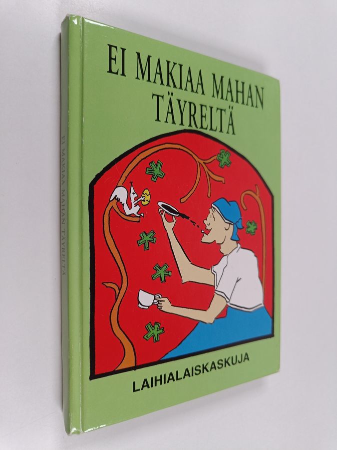 Ei makiaa mahan täyreltä : laihialaiskaskuja