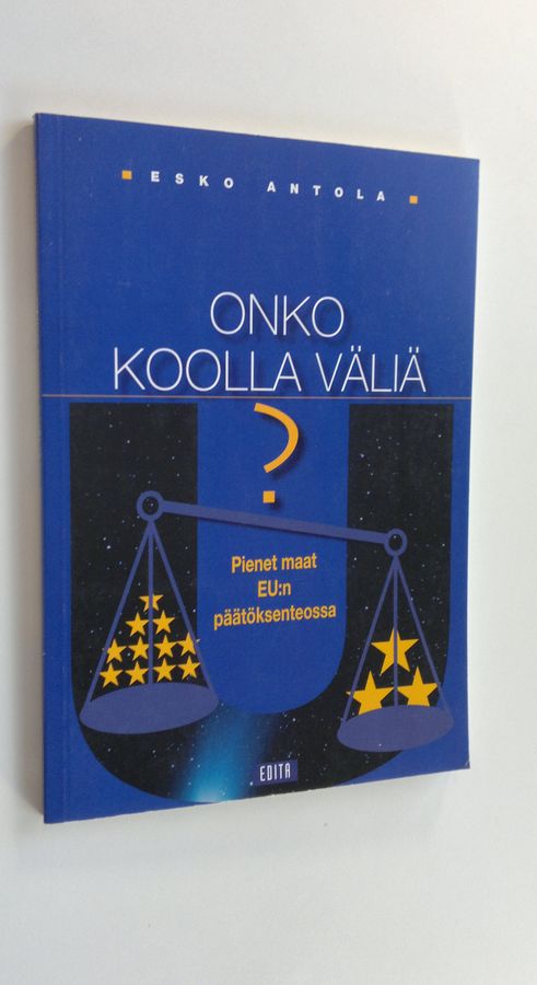 Esko Antola : Onko koolla väliä : pienet maat EU:n päätöksenteossa