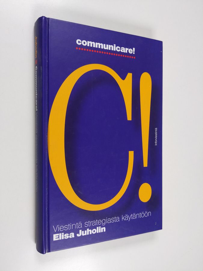 Elisa Juholin : Communicare! : viestintä strategiasta käytäntöön