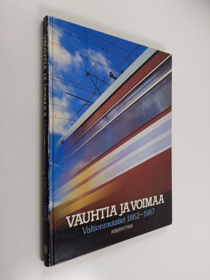 Erkki Nieminen : Vauhtia ja voimaa : Valtionrautatiet 1862-1987