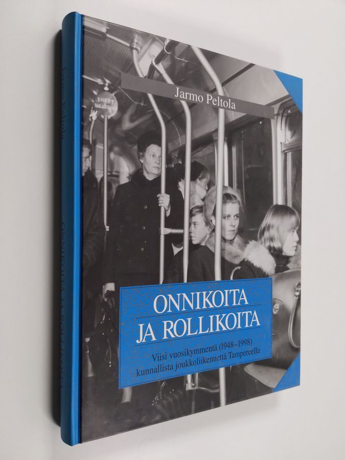 Jarmo Peltola : Onnikoita ja rollikoita : viisi vuosikymmentä (1948-1998) kunnallista joukkoliikennettä Tampereella