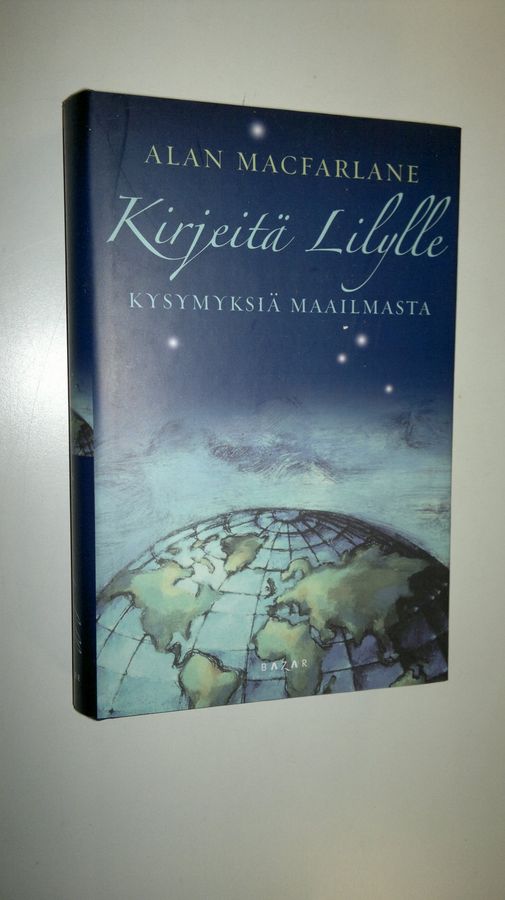 Alan Macfarlane : Kirjeitä Lilylle : kysymyksiä maailmasta