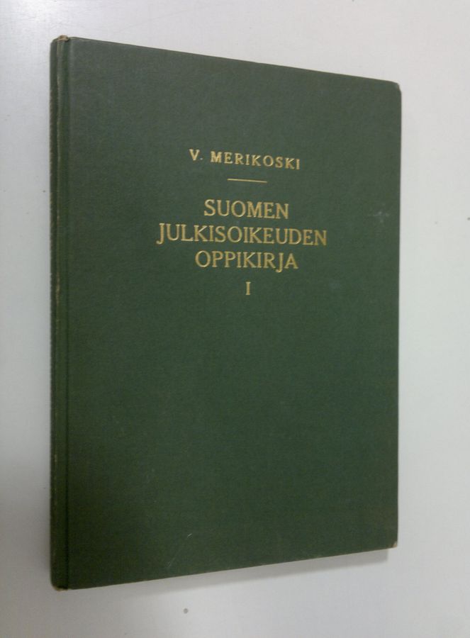 V. Merikoski : Suomen julkisoikeuden oppikirja 1