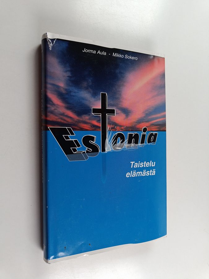 Mikko Sokero & Jorma Aula : Estonia - taistelu elämästä