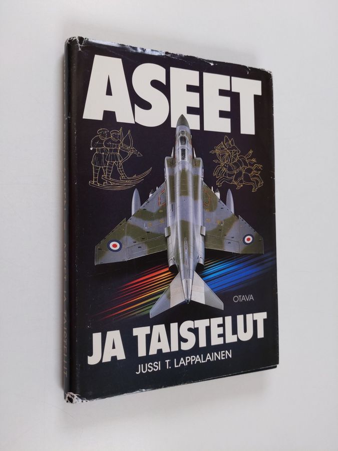 Jussi T. Lappalainen : Aseet ja taistelut - sotataidon kolme vuosituhatta