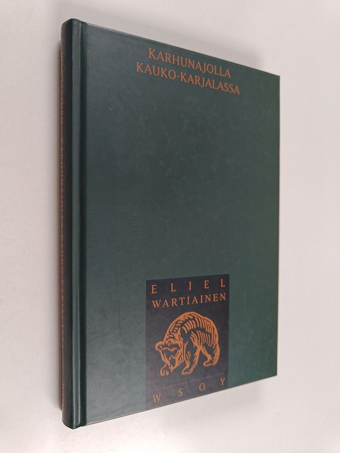 Eliel Wartiainen : Karhunajolla Kauko-Karjalassa
