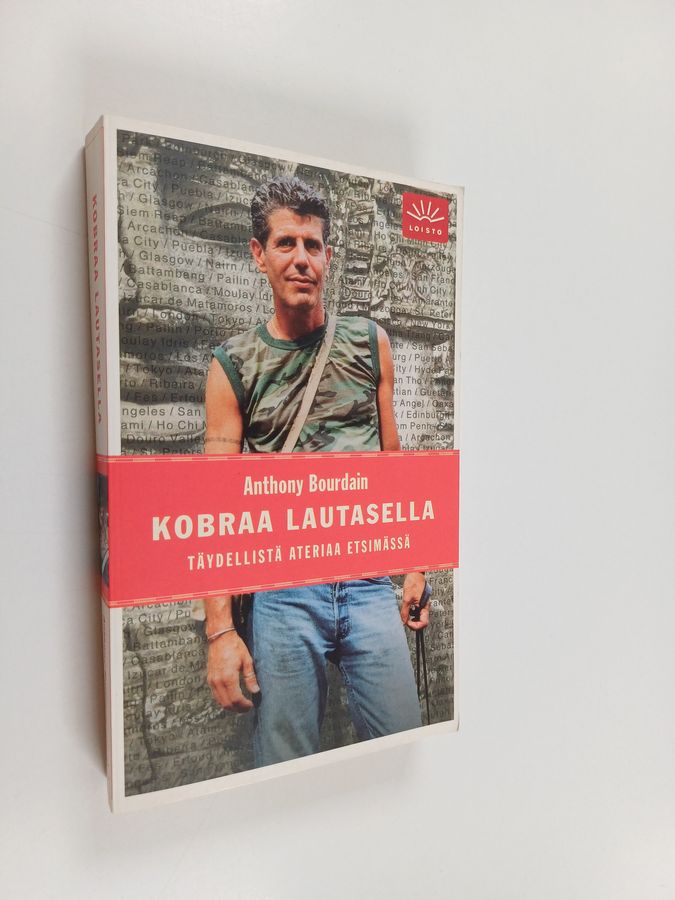 Anthony Bourdain : Kobraa lautasella : täydellistä ateriaa etsimässä