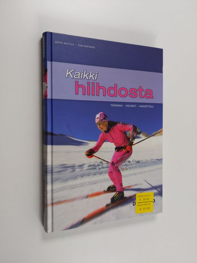 Seppo Anttila : Kaikki hiihdosta : tekniikka, välineet & harjoittelu