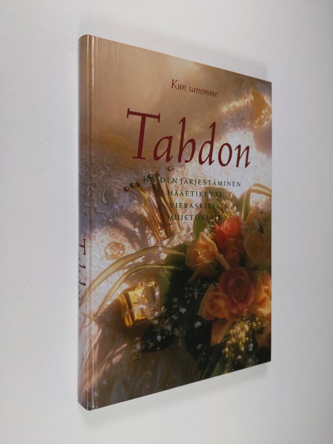Tuula Salakari : Kun sanomme tahdon : häiden järjestäminen, hääetiketti, vieraskirja, muistokirja (signeerattu)