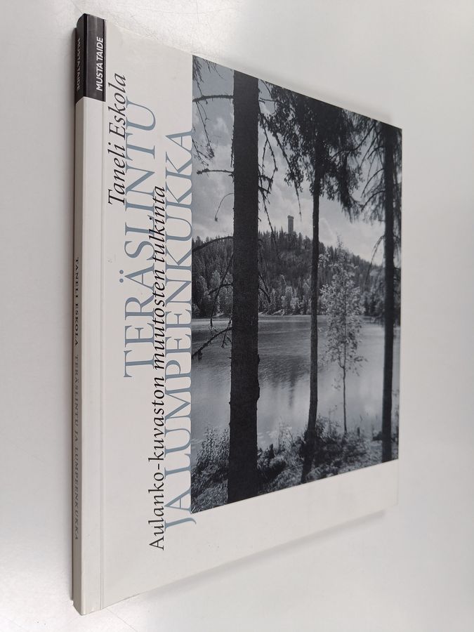 Taneli Eskola : Teräslintu ja lumpeenkukka : Aulanko-kuvaston muutosten tulkinta (signeerattu, tekijän omiste)