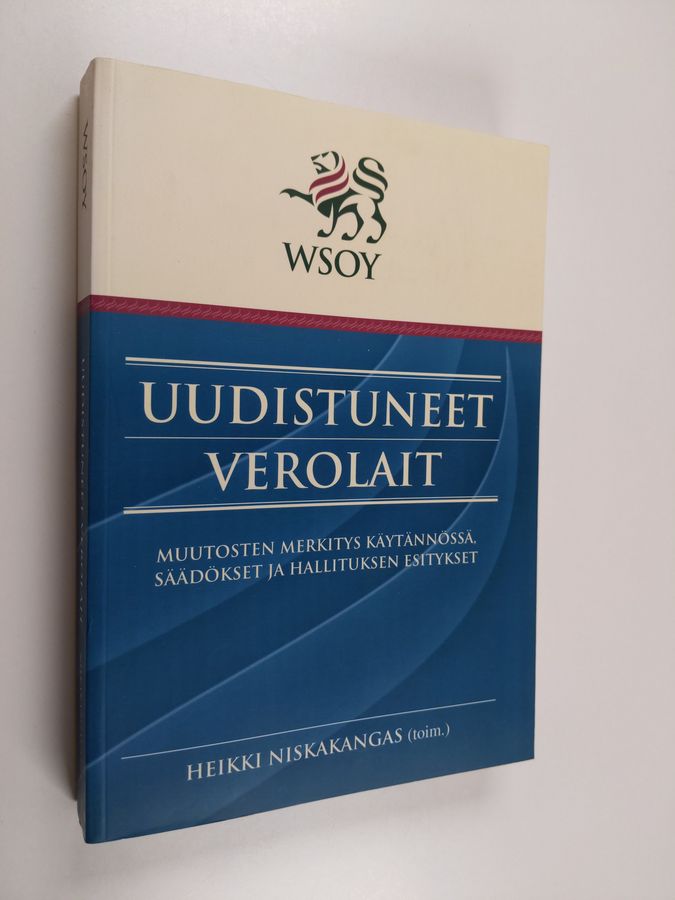 Uudistuneet verolait : muutosten merkitys käytännössä, säädökset ja hallituksen esitykset