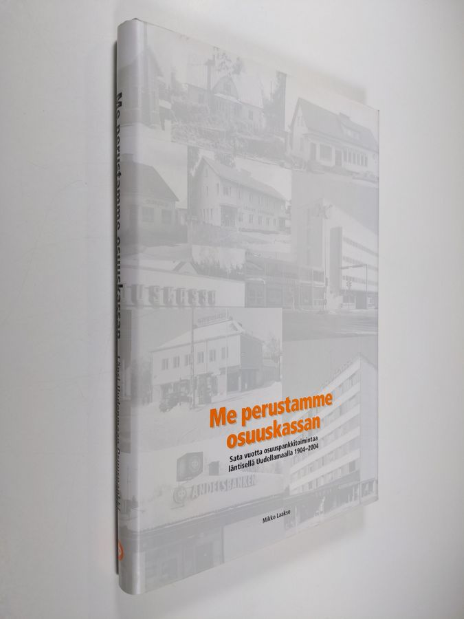 Mikko Laakso : Me perustamme osuuskassan : sata vuotta osuuspankkitoimintaa läntisellä Uudellamaalla 1904-2004