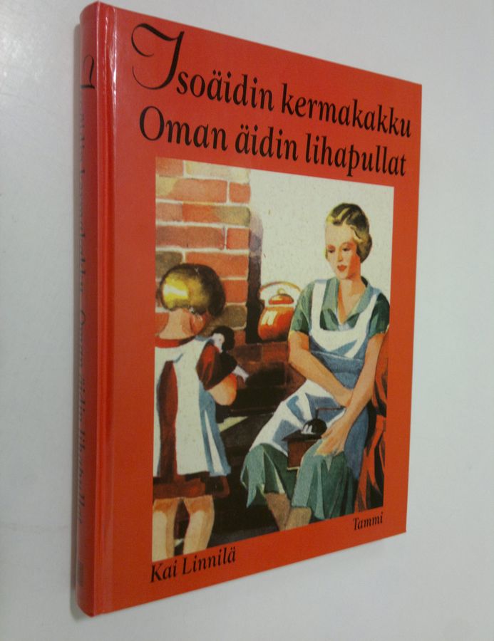 Kai Linnilä : Isoäidin kermakakku, oman äidin lihapullat
