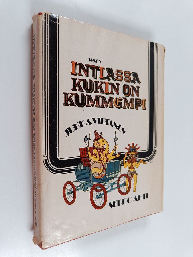 Seppo ym. Ahti : Intiassa kukin on kummempi