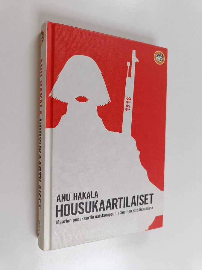 Anu Hakala : Housukaartilaiset : Maarian punakaartin naiskomppania Suomen sisällissodassa