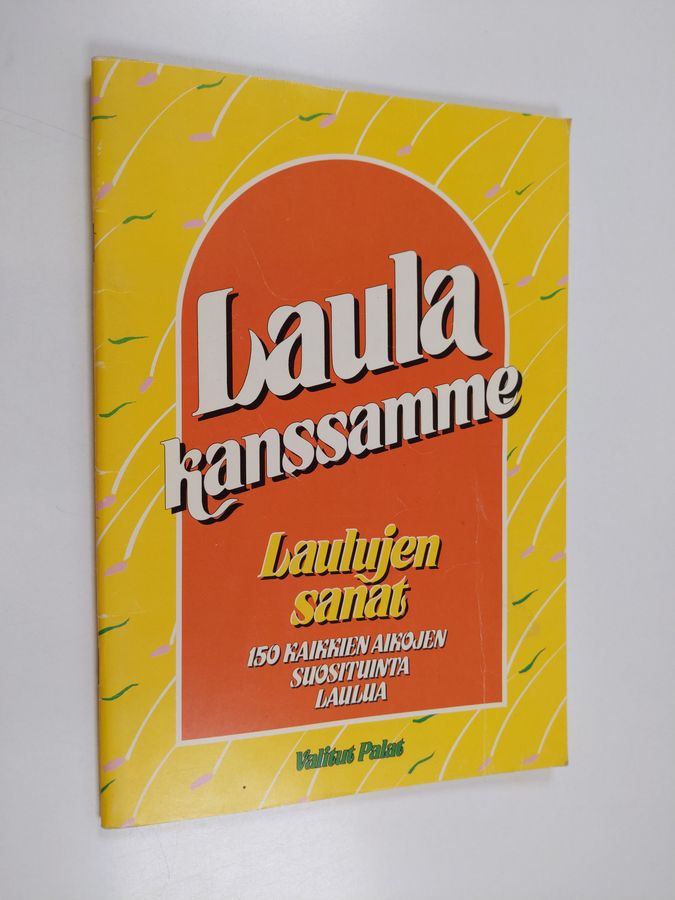 Laula kanssamme : 150 kaikkien aikojen suosituinta laulua : laulujen sanat