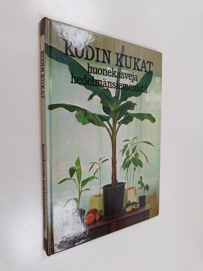 Ralf Efraimsson : Kodin kukat : huonekasveja hedelmänsiemenistä