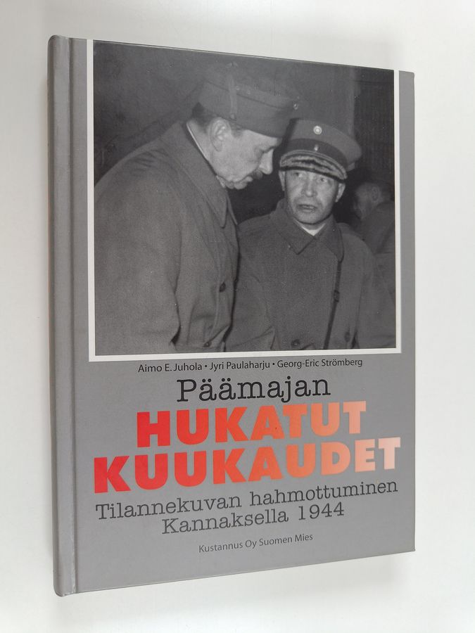 Aimo E. Juhola : Päämajan hukatut kuukaudet : tilannekuvan hahmottuminen Kannaksella 1944