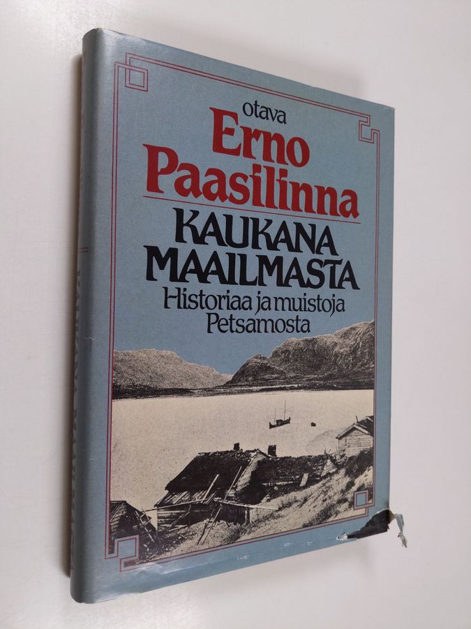 Erno Pasilinna : Kaukana maailmasta : historiaa ja muistoja Petsamosta