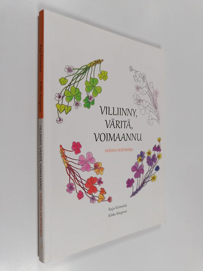 Raija Kivimetsä : Villiinny, väritä, voimaannu : hoitava hortakirja
