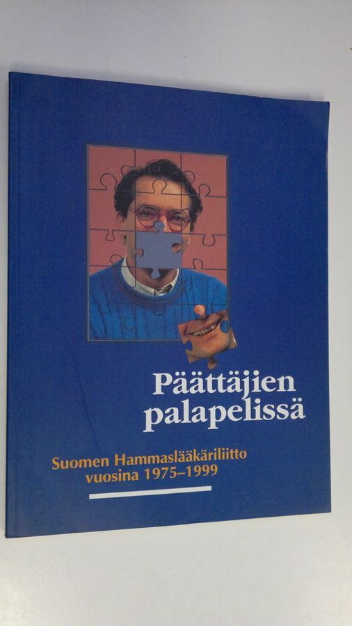 Marja Sotamaa : Päättäjien palapelissä : Suomen hammaslääkäriliitto vuosina 1975-1999