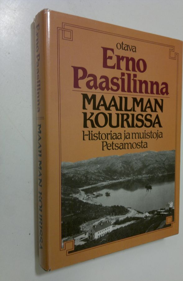 Erno Paasilinna : Maailman kourissa : historiaa ja muistoja Petsamosta