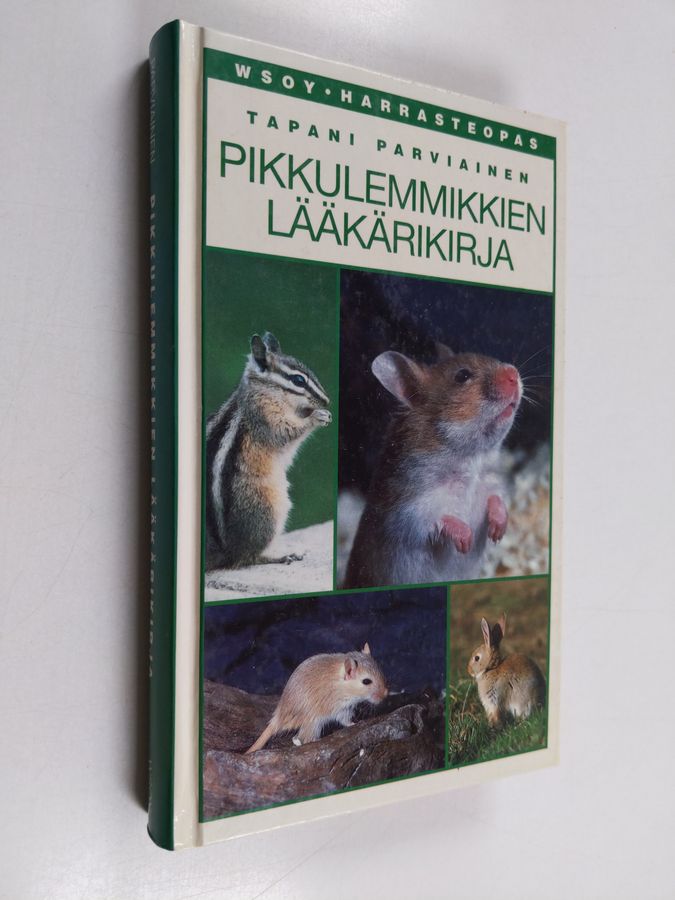 Tapani Parviainen : Pikkulemmikkien lääkärikirja : chinchillojen, frettien, gerbiilien, hamstereiden, hiirien, kanien, marsujen ja rottien hoito-opas