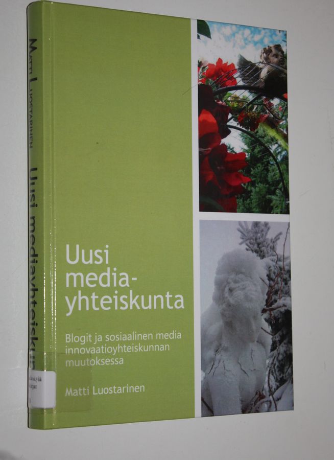 Matti Luostarinen : Uusi mediayhteiskunta : blogit ja sosiaalinen media innovaatioyhteiskunnan muutoksessa = New media society : blogs and social media in the change of innovation society