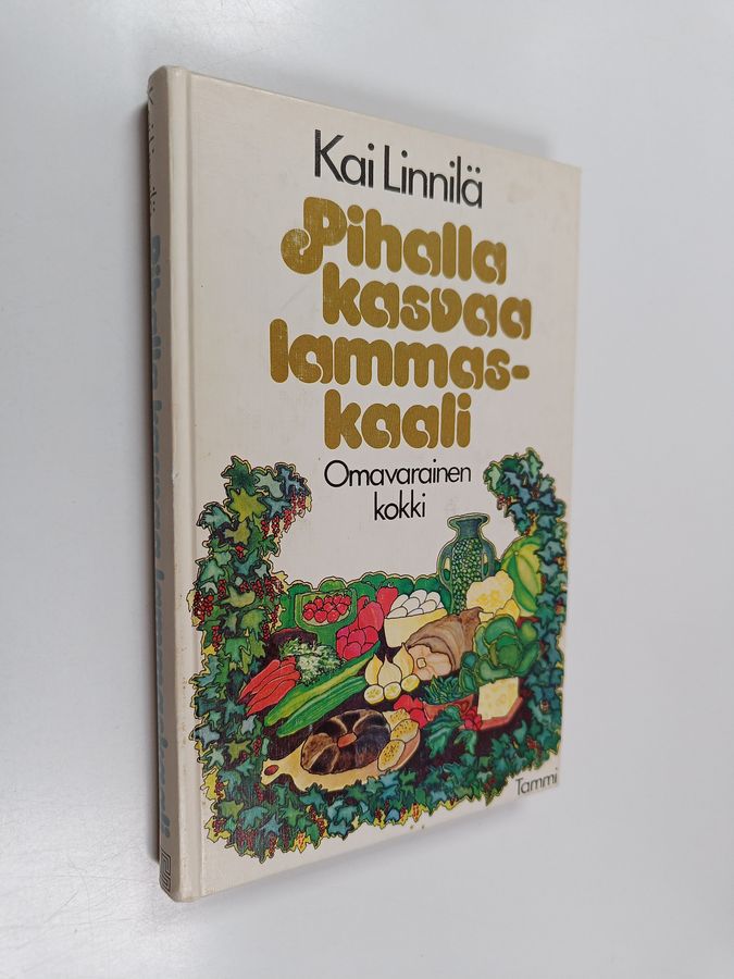 Kai Linnilä : Pihalla kasvaa lammaskaali : omavarainen kokki