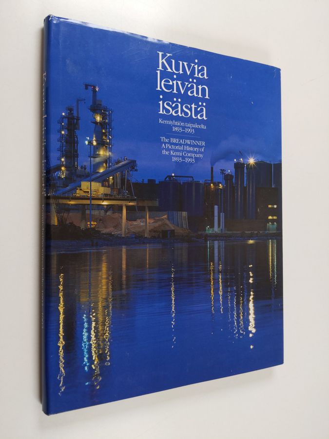 Kalervo ym. (toim.) = edited by Katajavuori : Kuvia leivän isästä : Kemiyhtiön taipaleelta 1893-1993 = The breadwinner : a pictorial history of the Kemi company 1893-1993