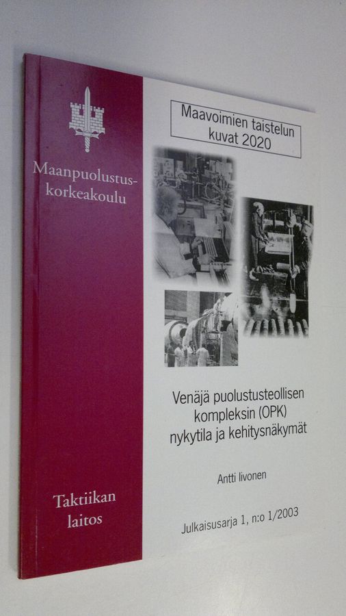 Antti Iivonen : Venäjän puolustusteollisen kompleksin (OPK) nykytila ja kehitysnäkymät