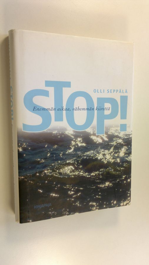 Olli Seppälä : Stop! : enemmän aikaa, vähemmän kiirettä