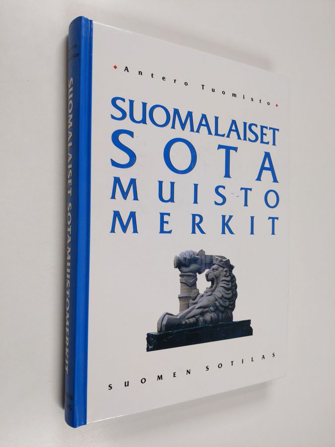 Antero Tuomisto : Suomalaiset sotamuistomerkit : sotiemme muistomerkit Pähkinäsaaren rauhasta 1323 nykypäivään 1998