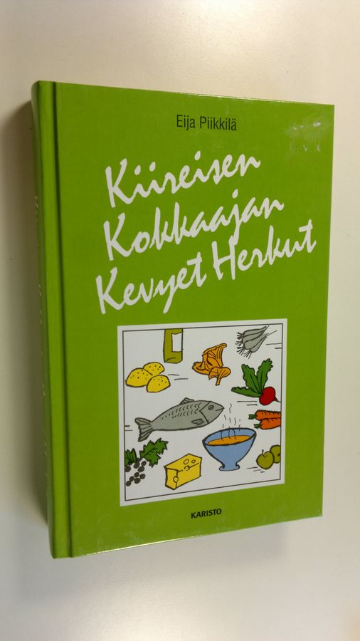 Eija Piikkilä : Kiireisen kokkaajan kevyet herkut