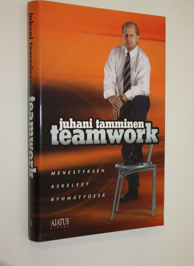 Juhani Tamminen : Teamwork : menestyksen askeleet ryhmätyössä