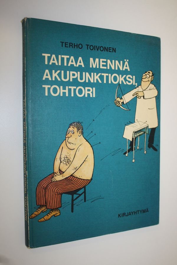 Terho Toivonen : Taitaa mennä akupunktioksi, tohtori