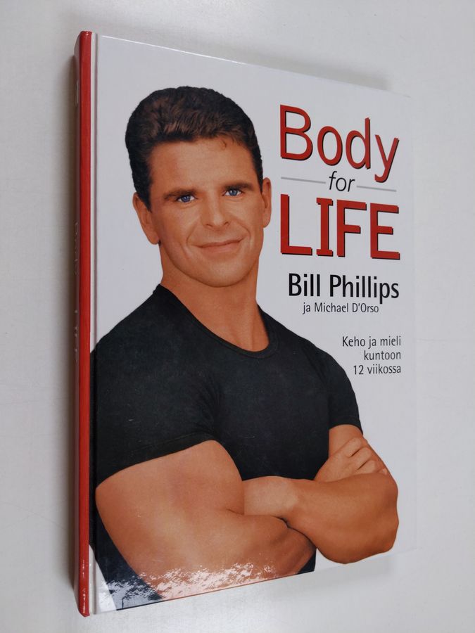 Bill Phillips : Body for life : keho ja mieli kuntoon 12 viikossa