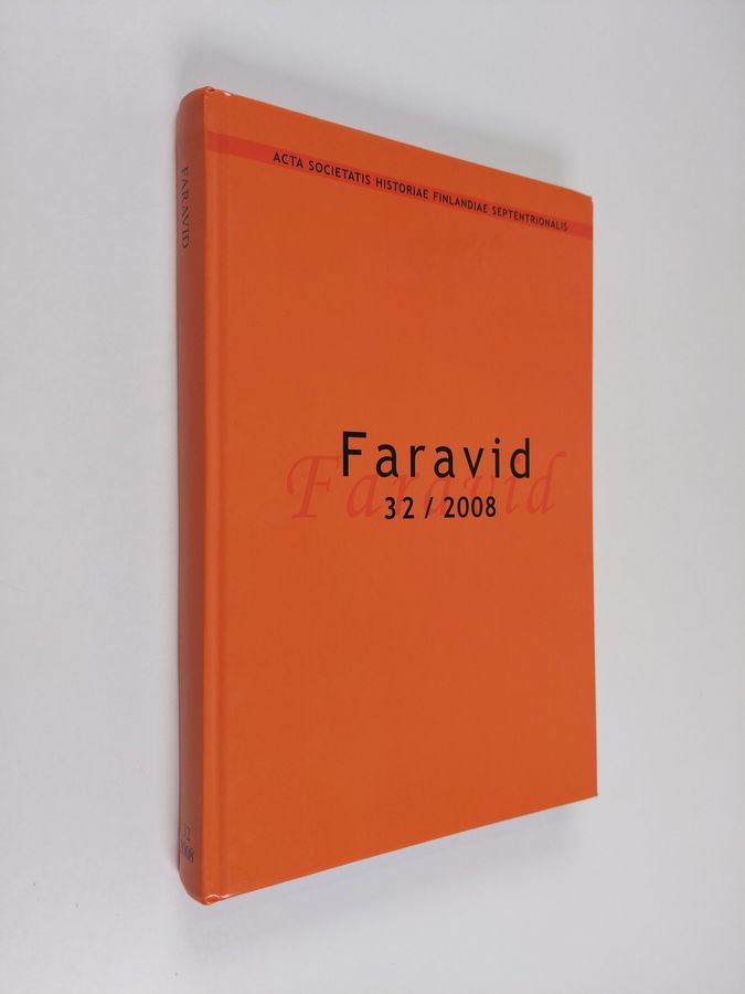 Essi (toim.) Saloranta : Faravid 32/2008 : Pohjois-Suomen historiallisen yhdistyksen vuosikirja