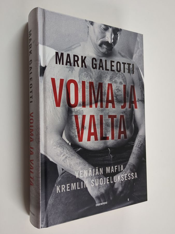 Mark Galeotti : Voima ja valta : Venäjän mafia Kremlin suojeluksessa