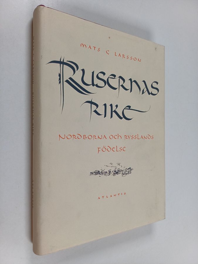 Mats G. Larsson : Rusernas rike nordborna och Rysslands födelse