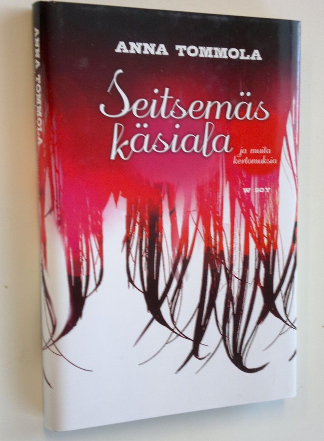 Anna Tommola : Seitsemäs käsiala ja muita kertomuksia