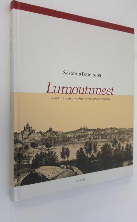Susanna Pettersson : Lumoutuneet : tarinoita taiteen keräilystä 1800-luvun Suomessa