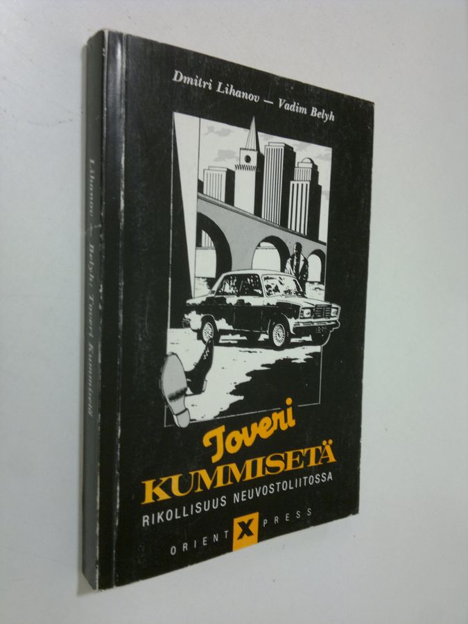 Dmitri Lihanov : Toveri kummisetä : rikollisuus Neuvostoliitossa