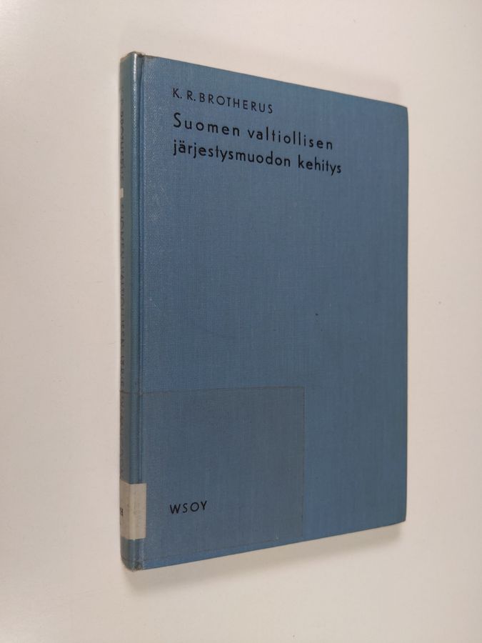 K. R. Brotherus : Suomen valtiollisen järjestysmuodon kehitys
