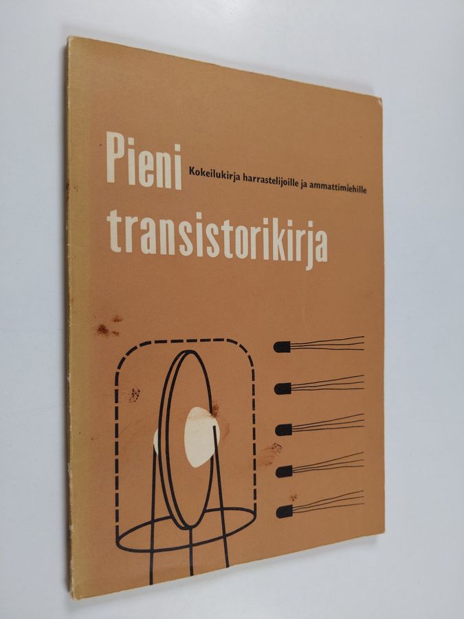 Erkki (käännös) Larkka : Pieni transistorikirja : erikoiskirja rakentajille ja ammattimiehille