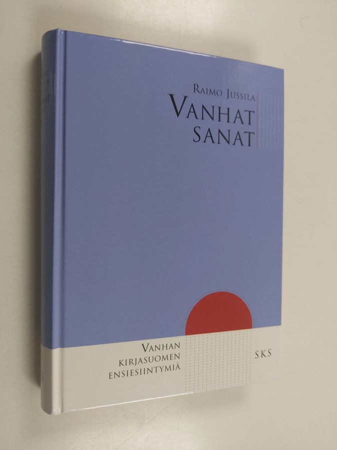 Raimo Jussila : Vanhat sanat : vanhan kirjasuomen ensiesiintymiä