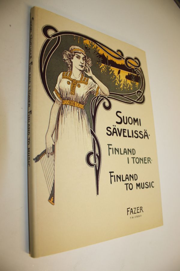 Marja Arvola : Suomi sävelissä : nuotinkansia vuosilta 1852-1935 = Finland i toner : pärmbilder från åren 1852-1935 = Finland to music : sheet music covers from 1852-1935